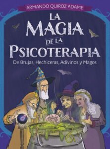 La magia de la psicoterapia | Armando Quiroz Adame