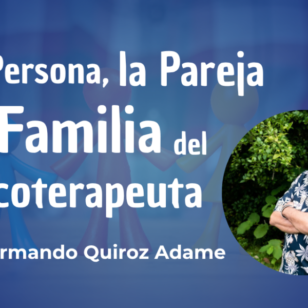 La persona, la pareja y la familia del psicoterapeuta